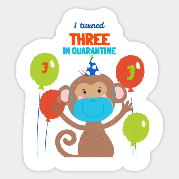 I turned Three In Quarantine - Third Birthday t-shirt Monkey. Sticker by Ken Adams Store